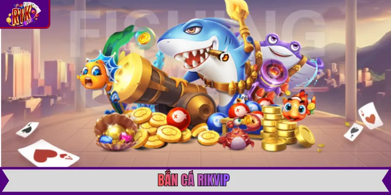 Bắn Cá Rikvip với khung cảnh đại dương rực rỡ và những màn nổ Jackpot chấn động