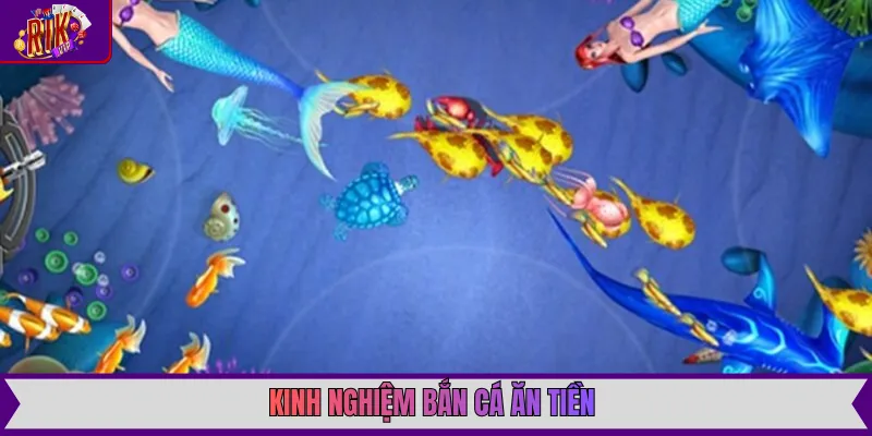 Kinh nghiệm bắn cá ăn tiền với kỹ thuật bắn vào đầu cá để tối ưu sát thương