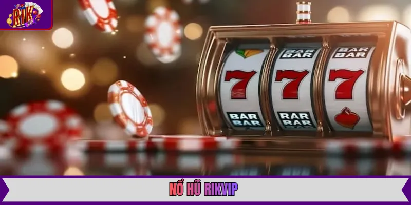 Nổ Hũ Rikvip với khoảnh khắc Jackpot bùng nổ và cơn mưa tiền vàng rực rỡ