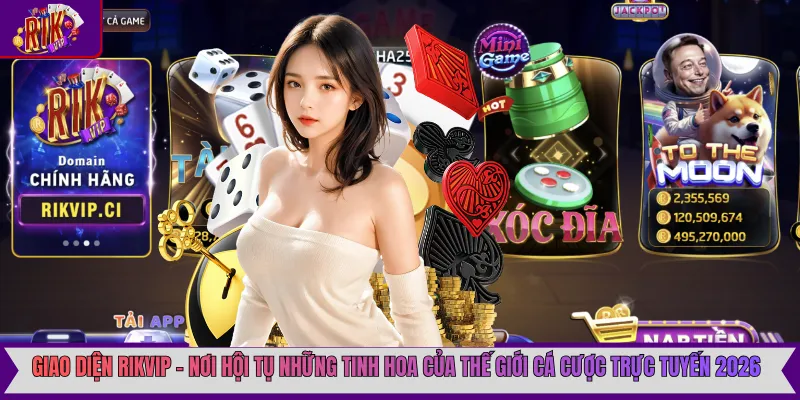 Giao diện Rikvip – Nơi hội tụ những tinh hoa của thế giới cá cược trực tuyến 2026.